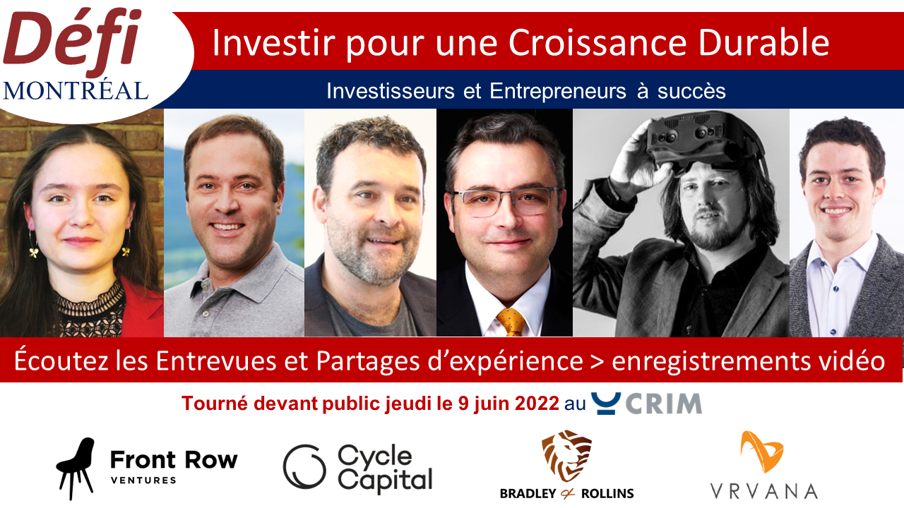 Investisseurs et Entrepreneurs à succès Défi Montréal - Visionnez les entrevues - Investir pour une Croissance Durable